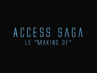 Access Saga - Le Making Of [1/4]