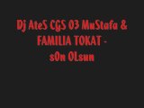Dj Ateş CGS 03 Mustafa - Son Olsun 2009 FAMILIA TOKAT