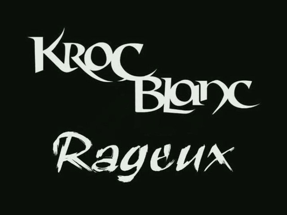 Kroc Blanc : Rageux