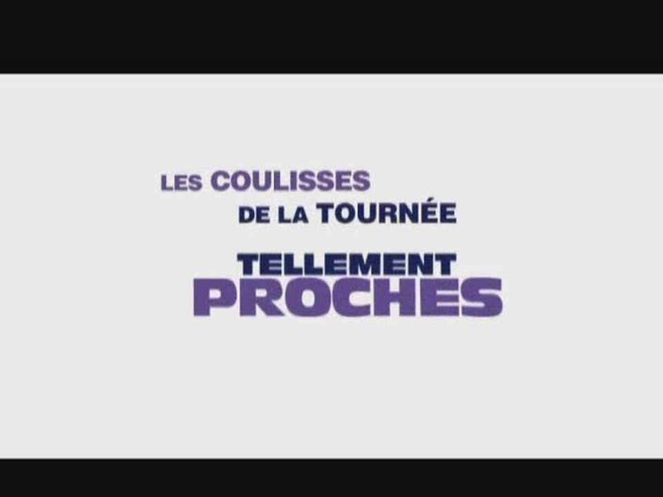 Tellement Proches: coulisses de la tournée - Teaser