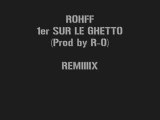 ROHFF PREMIER SUR LE GHETTO REMIX Prod by R-O