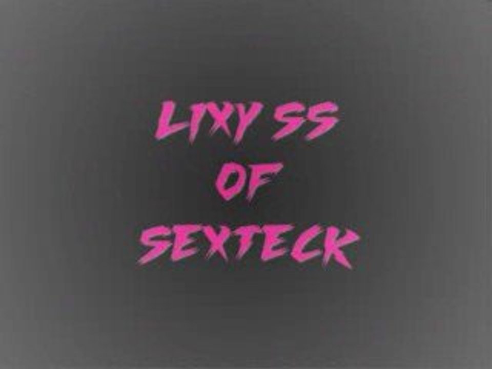 Lixy'Ss #04 of sexteck [training]