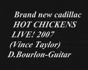 HOT CHICKENS "BRAND NEW CADILLAC"