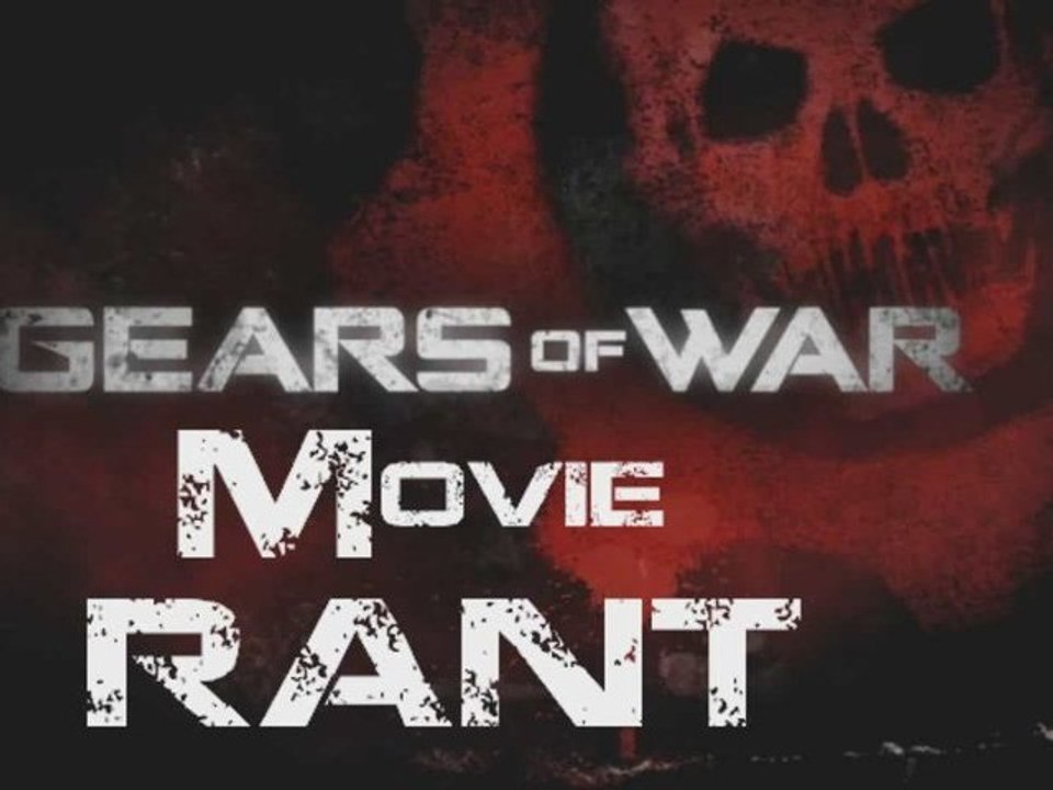 Gears of War Movie Rant