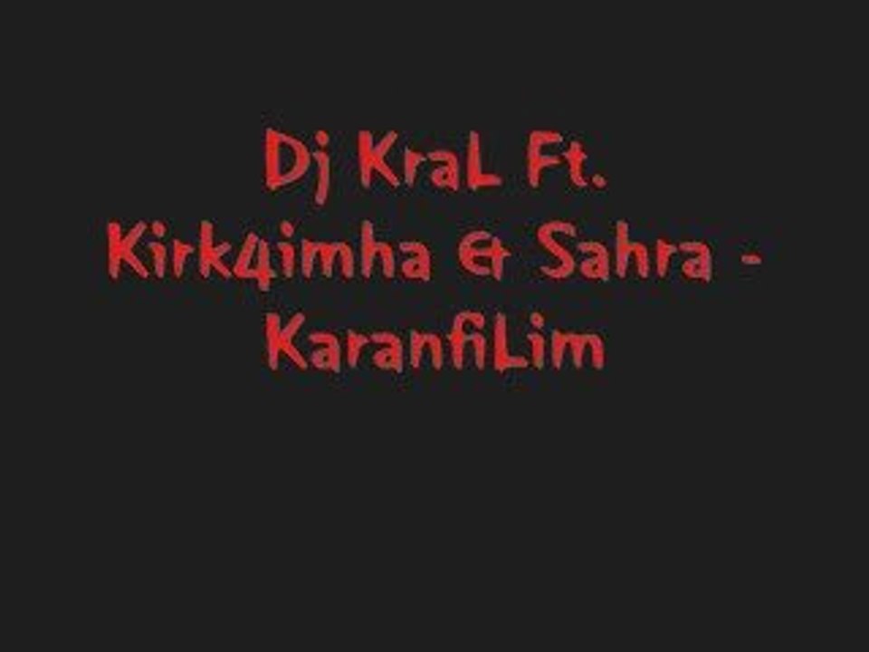 Dj Kral Ft. Kirk4imha & Sahra - Karanfilim