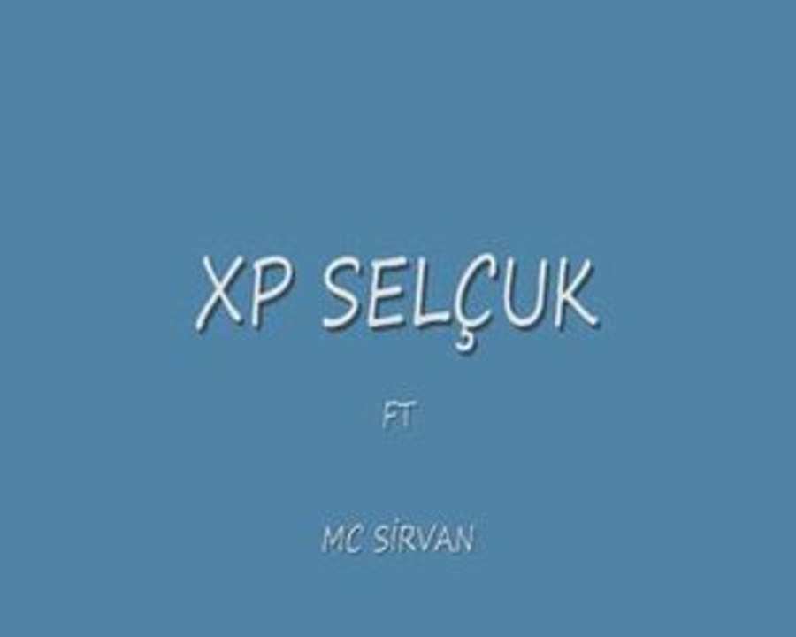 XP SELCUK FT MC SİRVAN