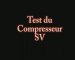 Compresseur SV : Le test