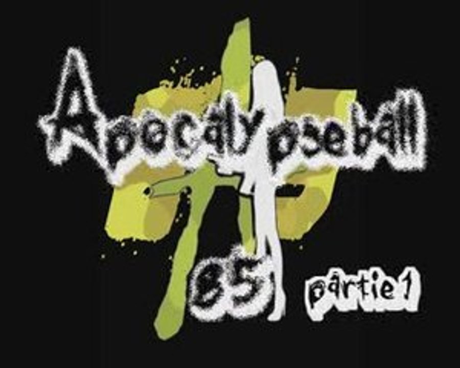 Apocalypseball85 (partie 1)