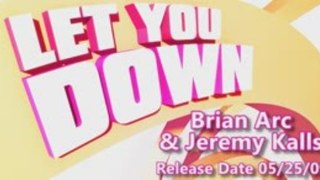 Brian Arc & Jeremy Kalls - Let you down  [release  05/25/09]