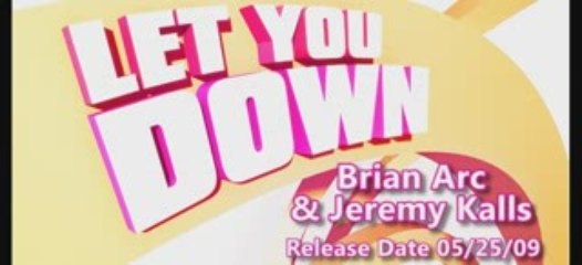 Brian Arc & Jeremy Kalls - Let you down  [release  05/25/09]