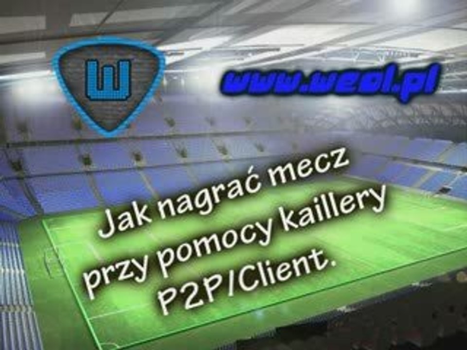 Tutorial jak nagrać mecz przy pomocy kaillery P2P/ Client