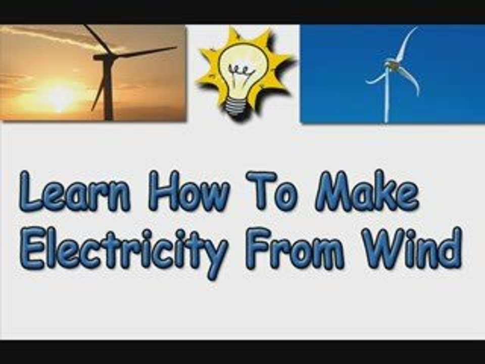 Learn How To Make Electricity From Wind