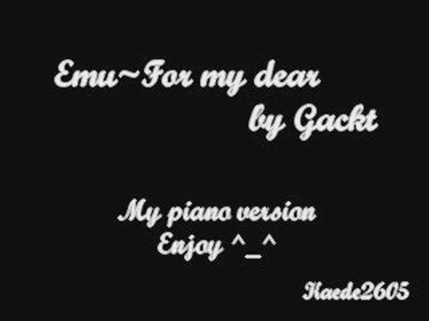 (ma version piano) Gackt- Emu~For my dear