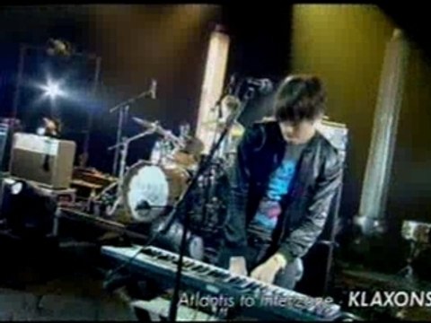 Klaxons - Atlantis to interzone live