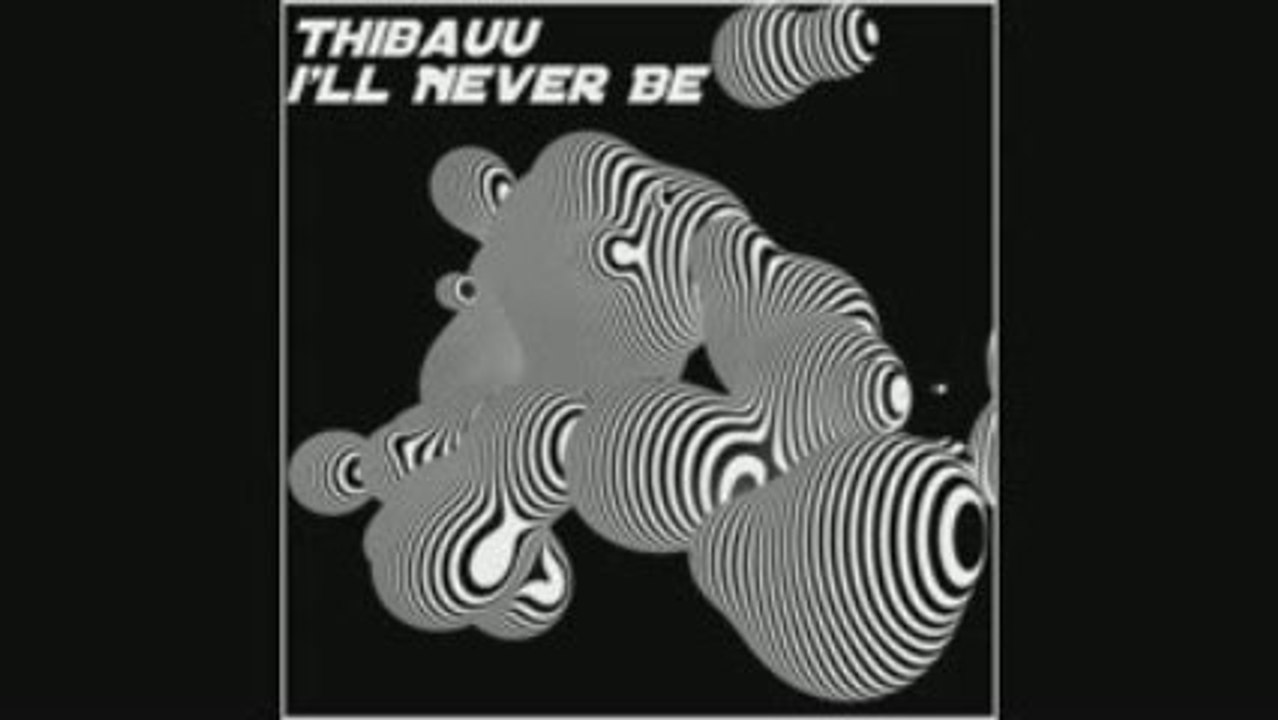 Thibauu - I'll Never Be