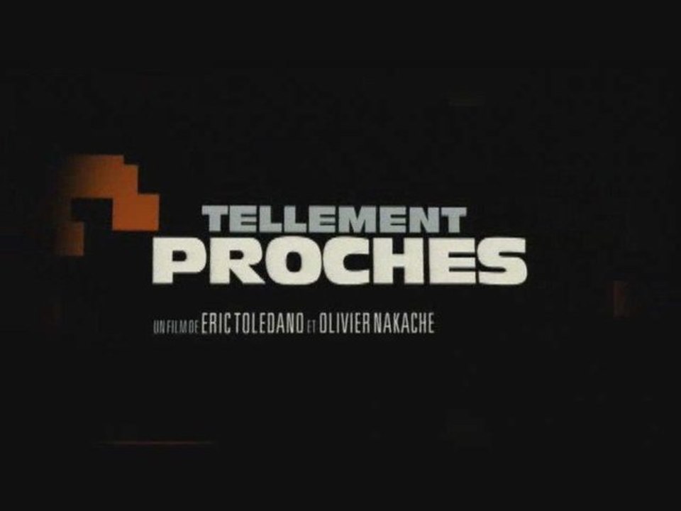 Tellement Proches : Bande-annonce