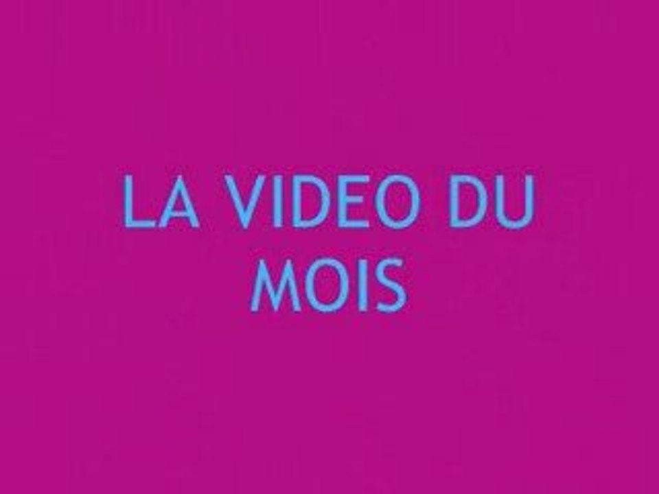 LA VIDEO DU MOIS
