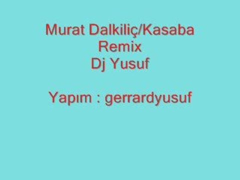 Murat Dalkılıç - Kasaba 2008 Remix