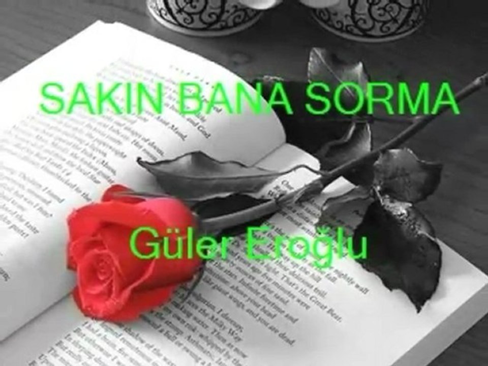 Sakın bana sorma-Güler Eroğlu