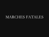 MARCHES FATALES