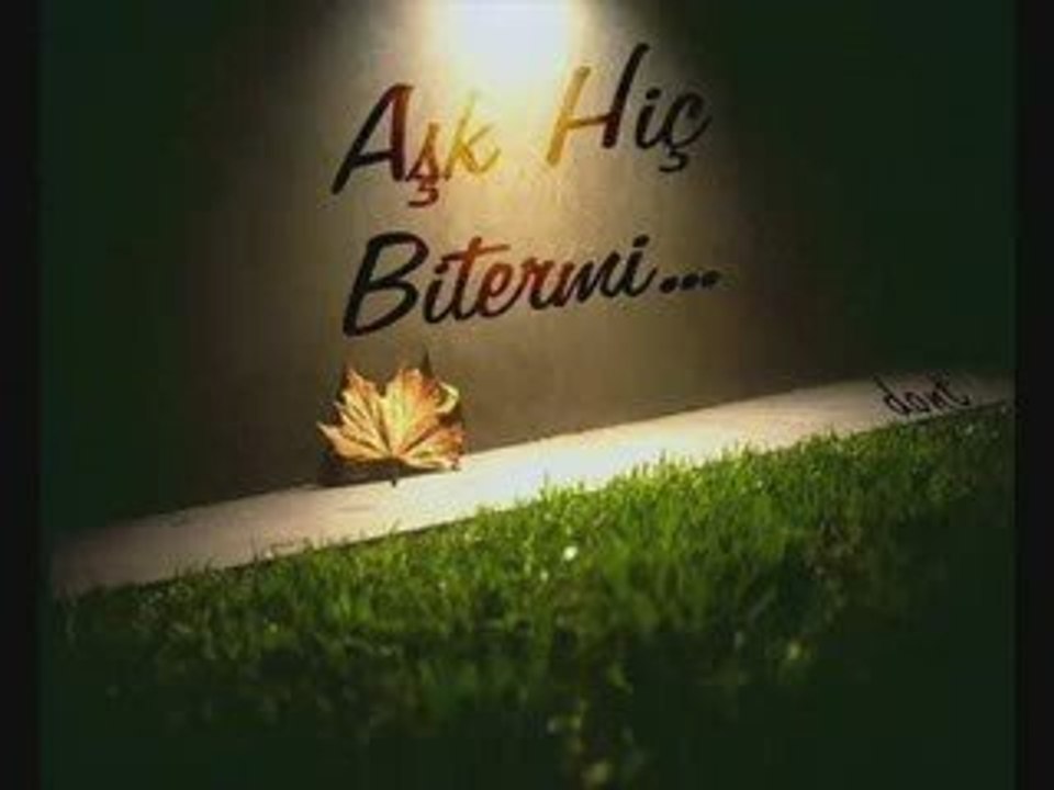 Aşk Hİç bitermi