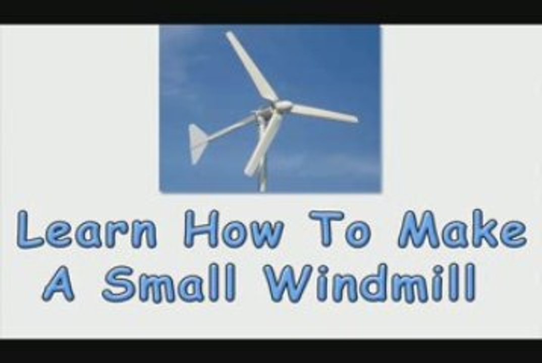 Learn How To Make A Small Windmill-Cheaply & Easily
