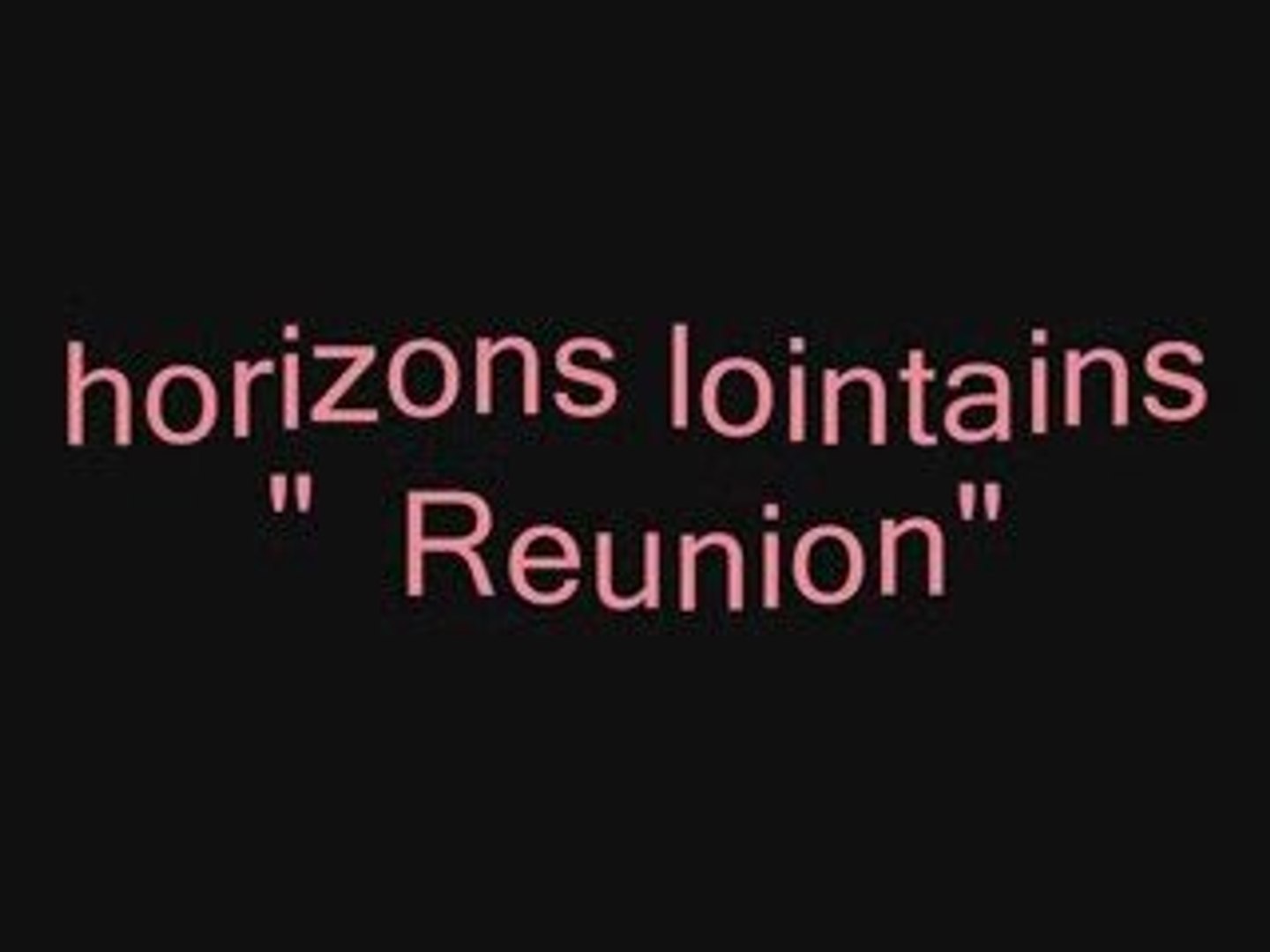 ⁣horizons lointains : reunion
