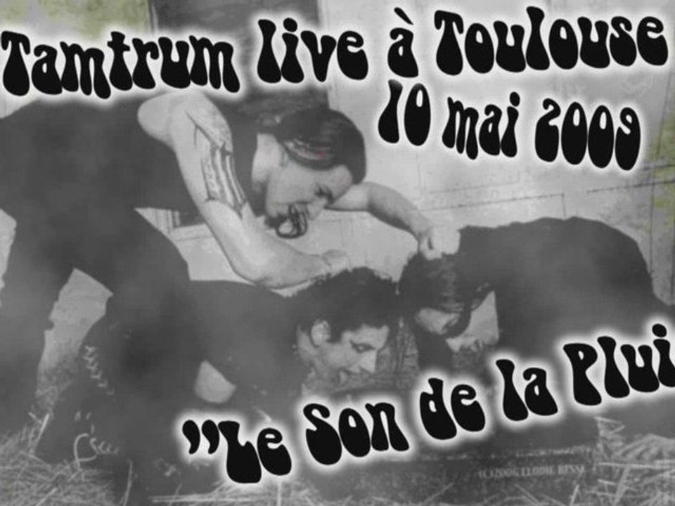 Tamtrum Le Son de la Pluie Live @ Toulouse 10 mai 2009
