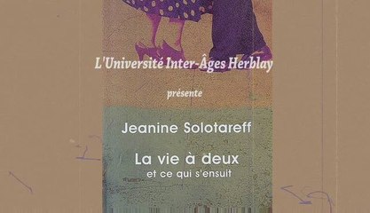 Jeanine Solotareff  La vie à deux Conférence 1ère partie