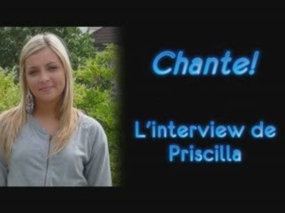 Priscilla - Chante! S2 - Interview de Priscilla