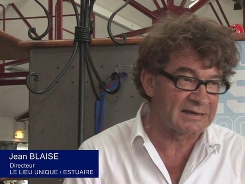 Jean BLAISE, Directeur, LE LIEU UNIQUE / ESTUAIRE (PART 2)