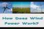 How Does Wind Power Work-Learn How Does Wind Power Work