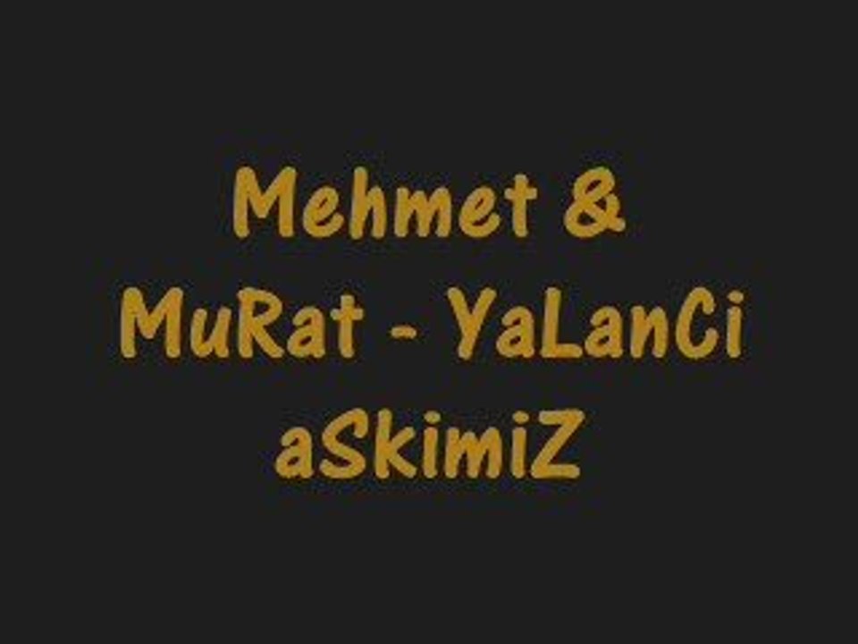 Mehmet & Murat - Yalanci Askimiz
