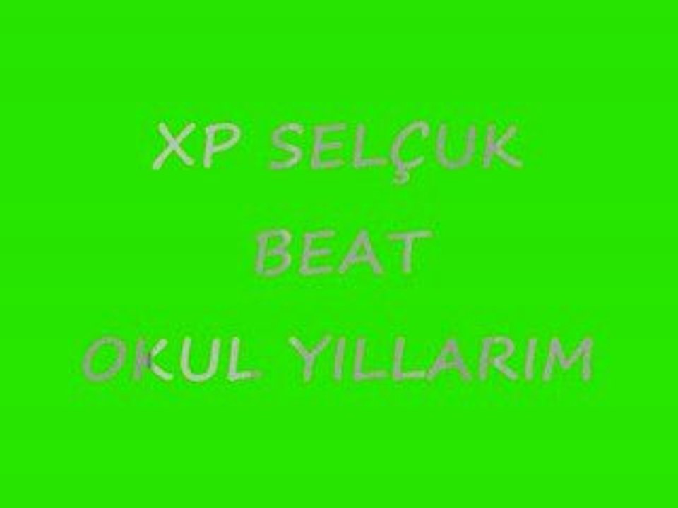 XP SELÇUK- okul yıllarım beat