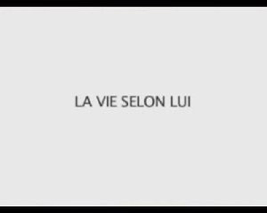 La vie selon lui - 2004/05