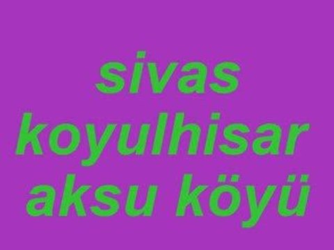 sivas koyulhisar aksu köyü