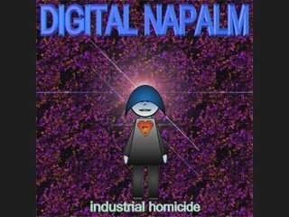 DIGITAL NAPALM "industrial homicide"