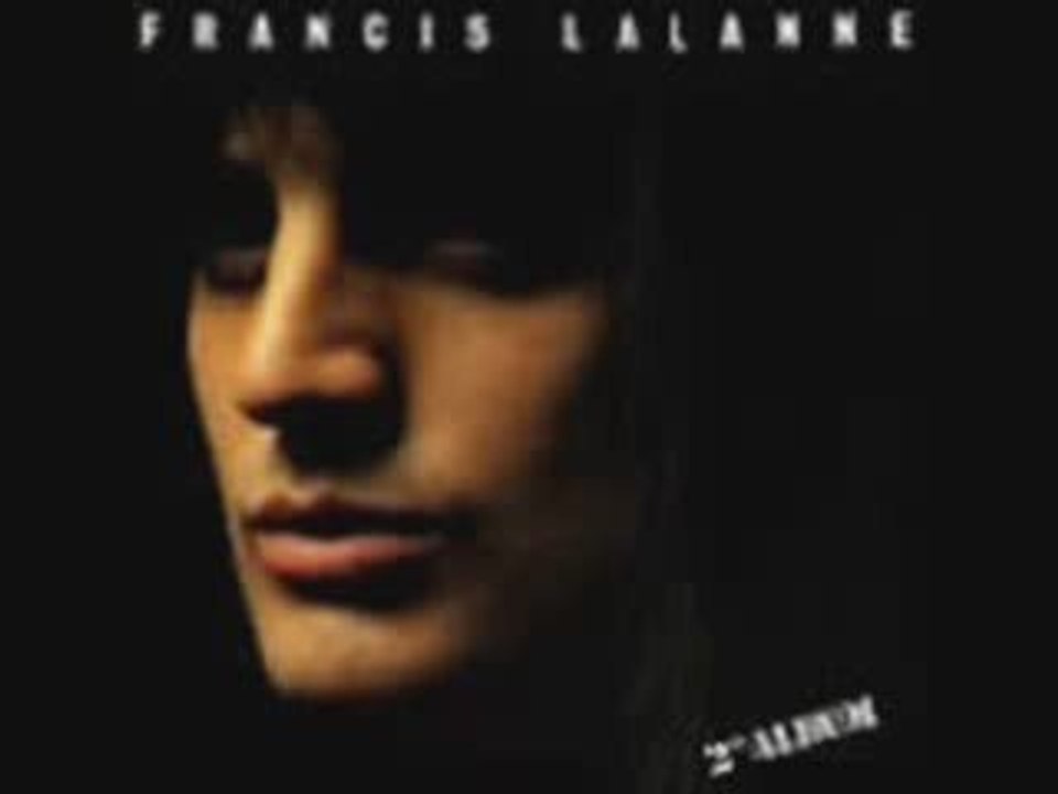 Francis Lalanne - La premiere fois qu' on m'a dit je t'aime