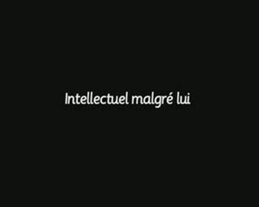 intelligent malgrer lui