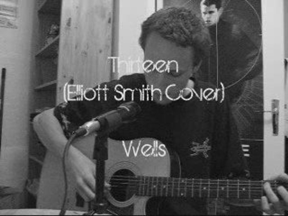 Thirteen (Elliott Smith Cover)
