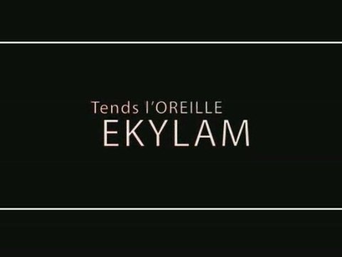Tends l'oreille EKYLAM