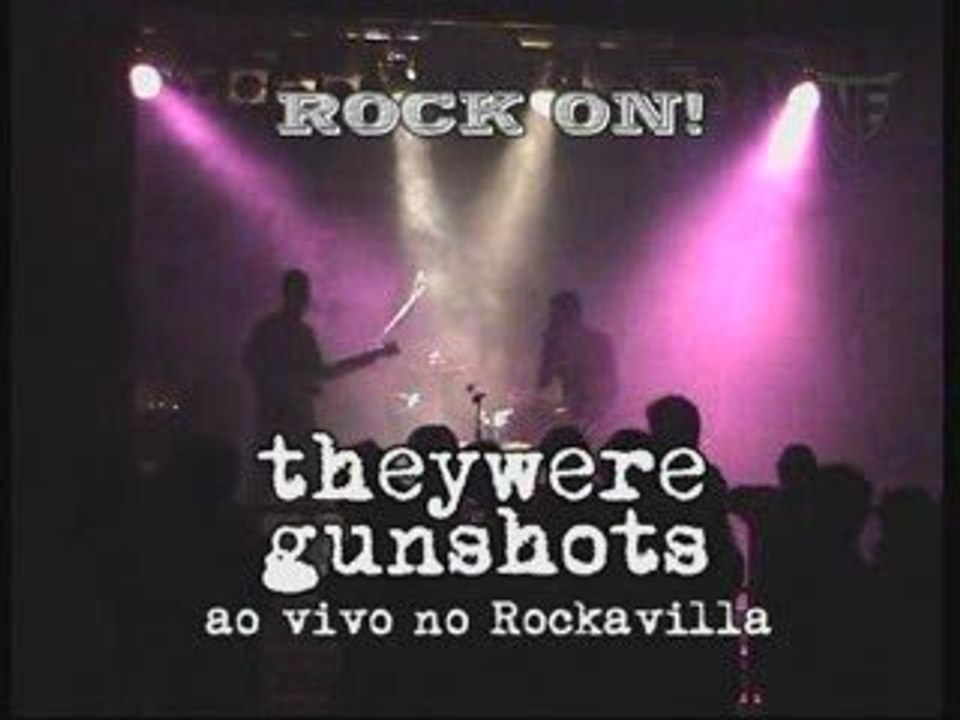 Rock On! theyweregunshots @ Rockavilla 09