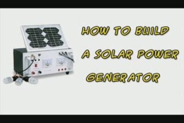 Learn How To Build A Solar Power Generator-Proven Easy Way