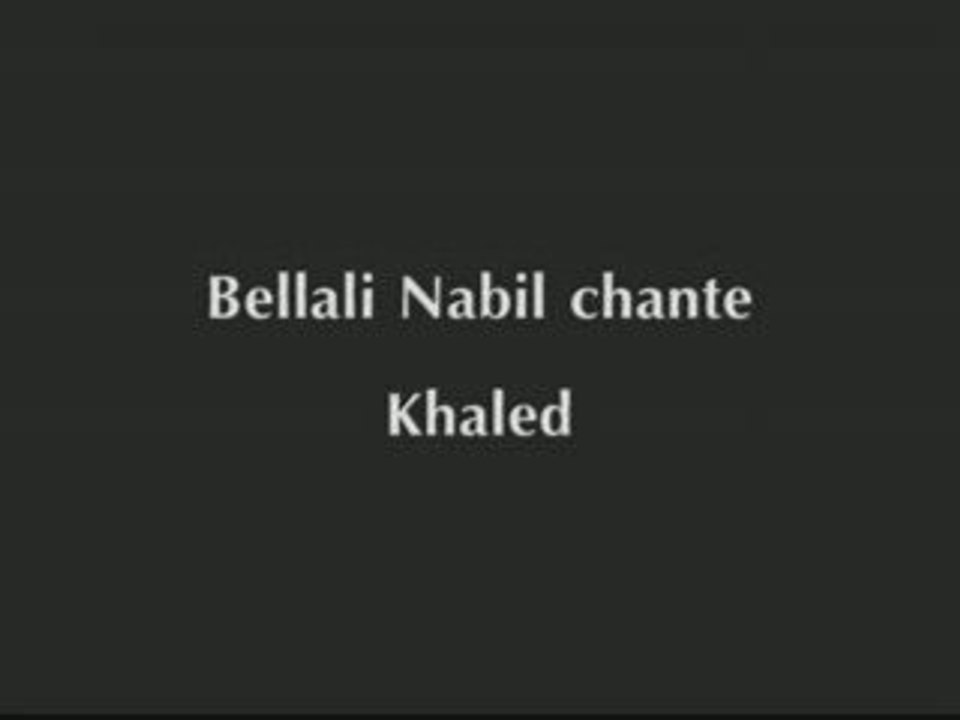Nabil chante Khaled