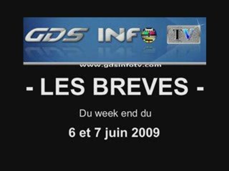 GDSINFOTV Les brèves du We du 6 et 7 juin 2009