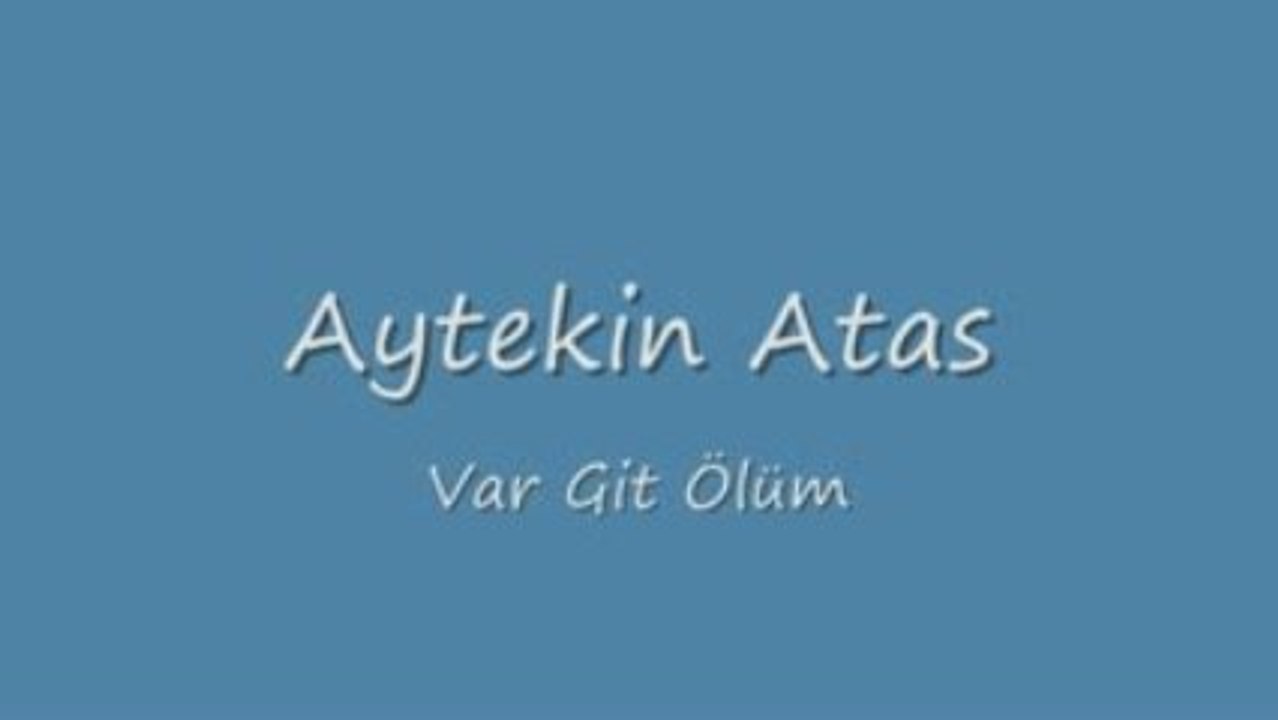 Aytekin Atas -  Var Git Ölüm