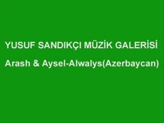 Arash ve Aysel Always(Azerbaycan)