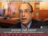 Las Vegas Attorneys: Is Gambling Debt a Crime in Nevada?
