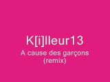 A cause des garcons (remix by killeur13)