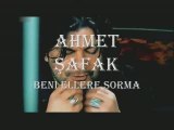 Ahmet ŞAFAK BENİ ELLERE SORMA